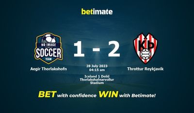 Aegir Thorlakshofn 대 Throttur Reykjavik 예측, 승률 및 베팅 팁 2023/07/27