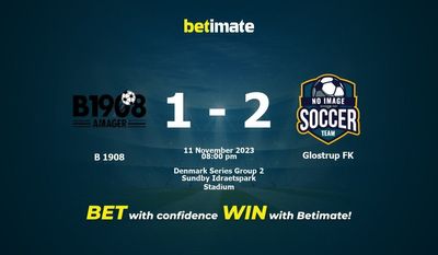 B 1908 대 Glostrup FK 예측, 확률 및 베팅 팁