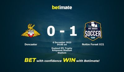 Doncaster 대 Nottm Forest U21 예측, 승률 및 베팅 팁