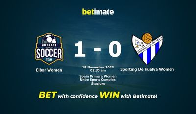 에이바르 여자 vs Sporting De Huelva 여자 예측, 승률 및 베팅 팁 2023-11-18