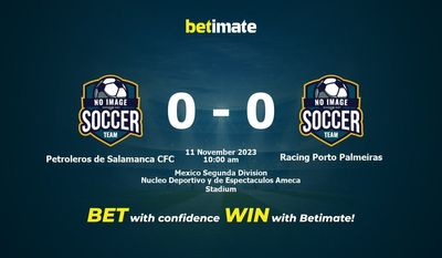 Petroleros de Salamanca CFC 대 Racing Porto Palmeiras 예측, 승률 및 베팅 팁 2023년 11월 11일
