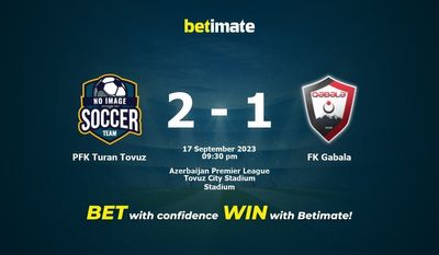PFK Turan Tovuz 대 FK Gabala 예측, 확률 및 베팅 팁