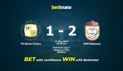 PS Barito Putera 대 PSM 마카사르 예측, 승률 및 베팅 팁 2025년 5월 17일