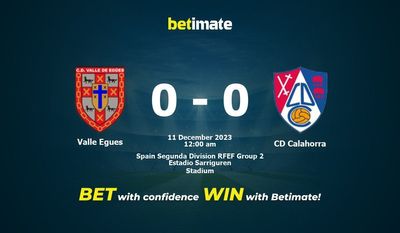 Valle Egues 대 CD Calahorra 예측, 승률 및 베팅 팁 2023-12-10
