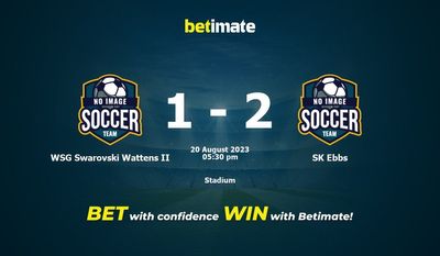 WSG Swarovski Wattens II 대 SK Ebbs 예측, 승률 및 베팅 팁 2023-08-20