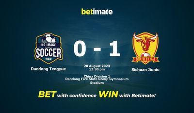 Dandong Tengyue vs Sichuan Jiuniu Prognozy, kursy i typy bukmacherskie 20.08.2023