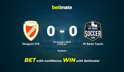 Diosgyori VTK vs FK Backa Topola przewidywania, kursy i typy bukmacherskie 24.01.2024