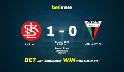 LKS Lodz vs GKS Tychy 71 Prognoza, Kursy i Porady Zakładowe 21.04.2025