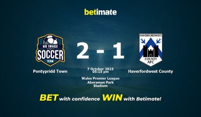 Pontypridd Town vs Haverfordwest County prognozy, kursy i typy bukmacherskie 10.07.2023