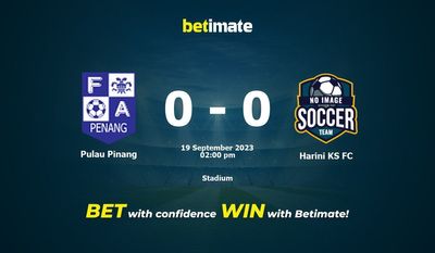 Pulau Pinang vs Harini KS FC Prognozy, kursy i typy bukmacherskie 19.09.2023