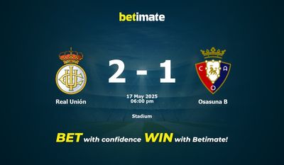 Real Unión vs Osasuna B typy, kursy i typy bukmacherskie 17.05.2025