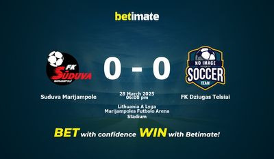 Suduva Marijampole vs FK Dziugas Telsiai Prognozy, kursy i typy bukmacherskie 28.03.2025