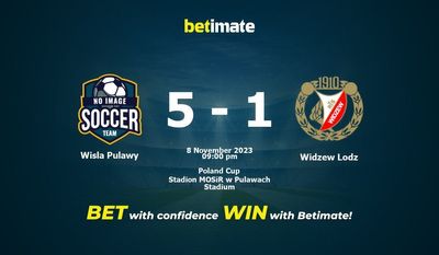 Wisła Puławy vs Widzew Łódź przewidywania, kursy i typy bukmacherskie 11.08.2023