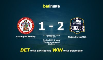 Accrington Stanley vs Nottm Forest U21 Prognóstico, Odds e Dicas de Apostas 21/11/2023