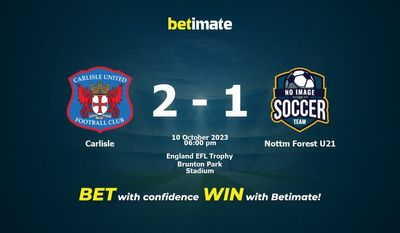 Carlisle vs Nottm Forest U21 Prognóstico, Odds e Dicas de Apostas 10/10/2023