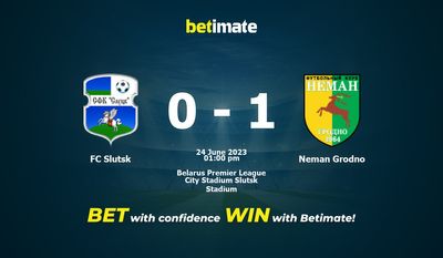 Prognóstico, Odds e Dicas de Apostas FC Slutsk vs Neman Grodno 24/06/2023