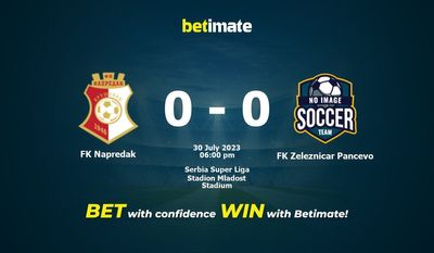 Prognóstico, Odds e Dicas de Apostas FK Napredak vs FK Zeleznicar Pancevo 30/07/2023