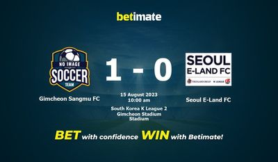 Gimcheon Sangmu FC vs Seoul E-Land FC Prognóstico, Odds e Dicas de Apostas 15/08/2023