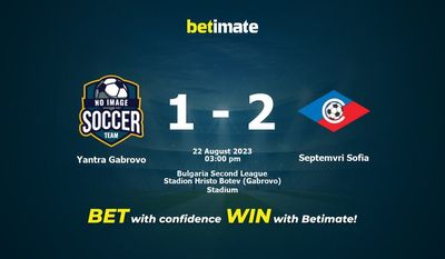 Yantra Gabrovo vs Septemvri Sofia Prognóstico, Odds e Dicas de Apostas 22/08/2023