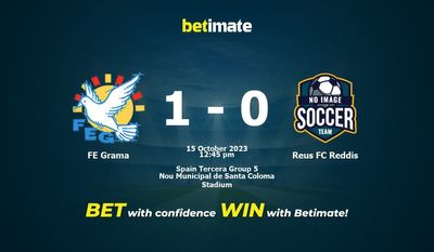 FE Grama vs Reus FC Reddis Прогнозы, шансы и советы по ставкам на 15.10.2023