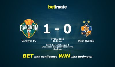 Прогнозы, коэффициенты и советы по ставкам на матч Gangwon FC против Ulsan Hyundai 17.05.2025