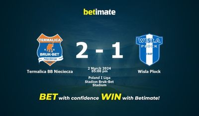 Termalica BB Nieciecza vs Висла Плоцк Прогнозы, коэффициенты и советы по ставкам на 02.03.2024