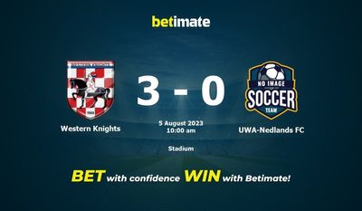 Western Knights vs UWA-Nedlands FC: прогнозы, коэффициенты и советы по ставкам на 05.08.2023