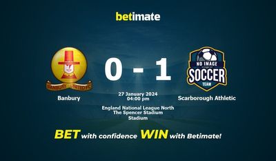 Banbury vs Scarborough Athletic Prediction, Odds & Betting Tips 2024-01-27