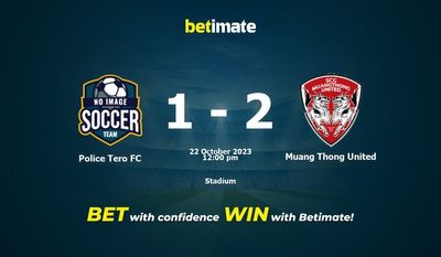 Police Tero FC vs Muang Thong United Tips, odds och vadslagning 2023-10-22
