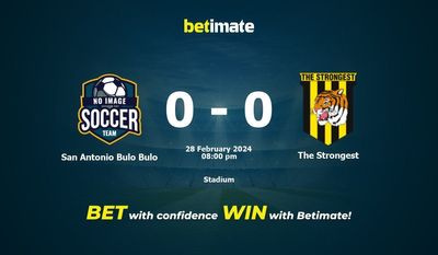 San Antonio Bulo Bulo vs The Strongest Prediction, Odds & Betting Tips 2024-02-28