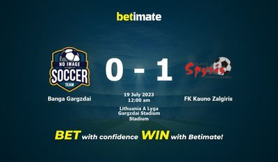 Banga Gargzdai vs FK Kauno Zalgiris การทำนายราคาต่อรองและเคล็ดลับการเดิมพัน 18/07/2023
