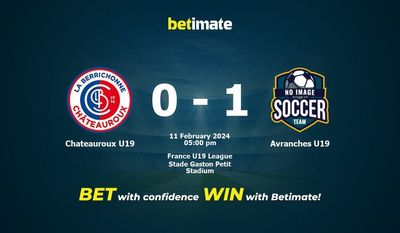 การทำนาย Chateauroux U19 vs Avranches U19 อัตราต่อรองและเคล็ดลับการเดิมพัน 11/02/2024