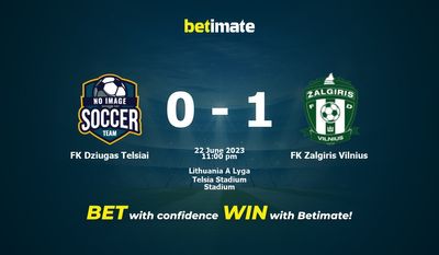 FK Dziugas Telsiai vs FK Zalgiris Vilnius การทำนายราคาต่อรองและเคล็ดลับการเดิมพัน 06/22/2023