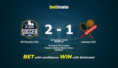 การทำนาย Gil Vicente U23 vs Leixoes U23 อัตราต่อรองและเคล็ดลับการเดิมพัน 24/10/2023