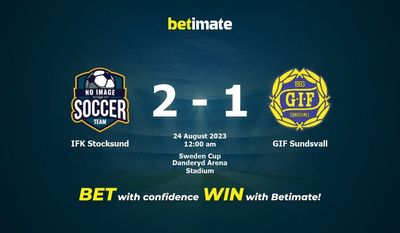 IFK Stocksund กับ GIF Sundsvall การทำนายราคาต่อรองและเคล็ดลับการเดิมพัน 23/08/2023