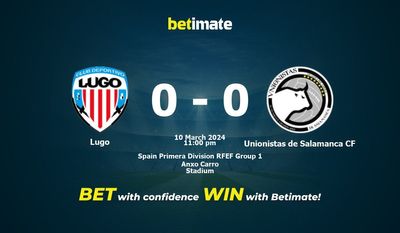 การทำนาย CF ของ Lugo vs Unionistas de Salamanca อัตราต่อรองและเคล็ดลับการเดิมพัน 10/03/2024