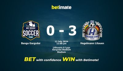 Soi kèo Banga Gargzdai vs Hegelmann Litauen, Tỷ lệ & Mẹo cá cược 12/07/2024