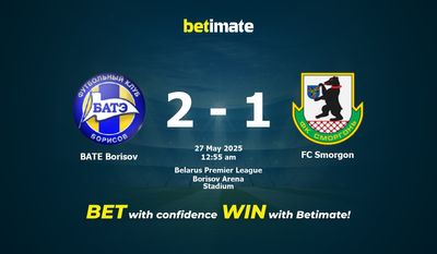 Dự đoán BATE Borisov vs FC Smorgon, Tỷ lệ cược & Mẹo cá cược 26/05/2025