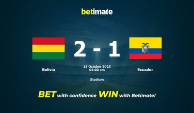 Dự đoán Bolivia vs Ecuador, tỷ lệ và tip cá cược 12/10/2023