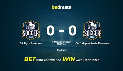 Dự đoán CA Tigre Reserves vs CA Independiente Reserves, tỷ lệ và mẹo cá cược 05/12/2023
