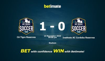 Dự đoán CA Tigre Reserves vs Instituto AC Cordoba Reserves, tỷ lệ cược & mẹo cá cược 14/11/2023