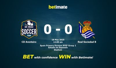 Soi kèo CD Arenteiro vs Real Sociedad B, tỷ lệ và tip cá cược 17/05/2025