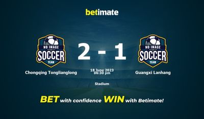 Soi kèo dự đoán Chongqing Tonglianglong vs Guangxi Lanhang ngày 18/06/2023