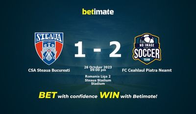 Soi kèo CSA Steaua Bucuresti vs FC Ceahlaul Piatra Neamt, Tỷ lệ & Mẹo cá cược 26/10/2023