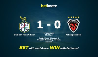 Dự đoán Daejeon Hana Citizen vs Pohang Steelers, Tỷ lệ cược & Mẹo cá cược 27/05/2025