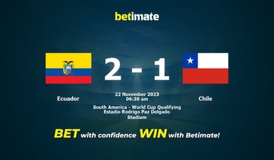 Dự đoán Ecuador vs Chile, tỷ lệ và tip cá cược 21/11/2023