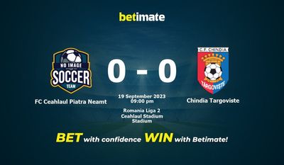 Dự đoán FC Ceahlaul Piatra Neamt vs Chindia Targoviste, tỷ lệ và tip cá cược 19/09/2023