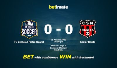 Soi kèo dự đoán FC Ceahlaul Piatra Neamt vs Scolar Resita ngày 13/08/2023