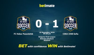 Dự đoán FC Hebar Pazardzhik vs CSKA 1948 Sofia, tỷ lệ và tip cá cược 10/11/2024
