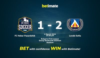 Dự đoán FC Hebar Pazardzhik vs Levski Sofia, tỷ lệ và tip cá cược 04/03/2024
